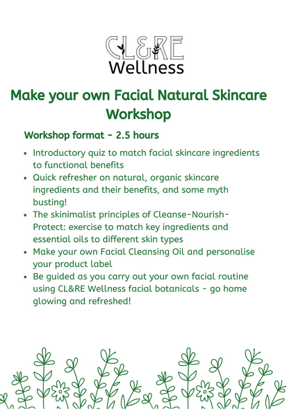 A promotional flyer for a CL&RE Wellness workshop titled 'Make your own Facial Natural Skincare Workshop'. The flyer features a white background with green text, green botanical illustrations at the bottom, and the CL&RE Wellness logo at the top.